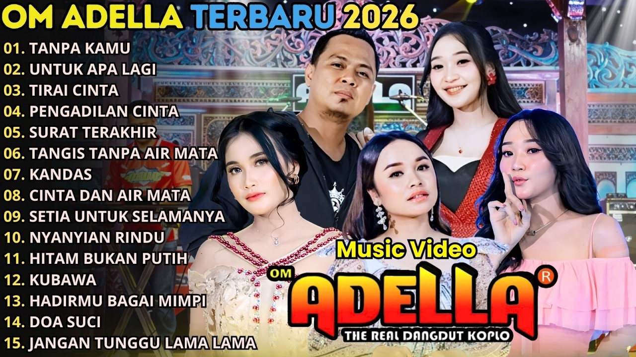 TANPA KAMU - UNTUK APA LAGI - TIRAI CINTA - PENGADILAN CINTA \\ TERBARU OM ADELLA FULL ALBUM 2026