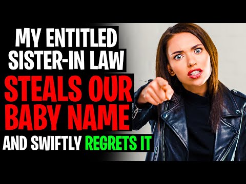 My Entitled Sister In Law Steals Our Baby Name And Swiftly Regrets Her Choice r/EntitledPeople