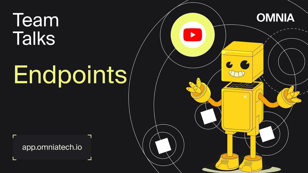 OMNIA Protocol Team Talks - Endpoints