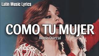 Rocío Dúrcal - Como Tu Mujer (Letra/Lyrics)