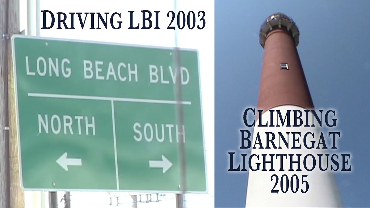 Driving Long Beach Island 2003 - Climbing Barnegat Lighthouse 2005