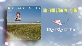 Ha Hyun Sang & Etham - By My Side (English Lyrics) ~♪(๑ᴖ◡ᴖ๑)♪