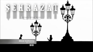 ŞEHRAZAT | Sezai Karakoç Şiirleri