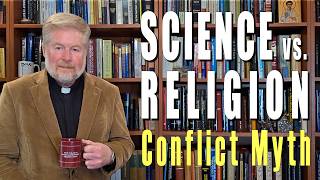 Science vs Religion Conflict Myth