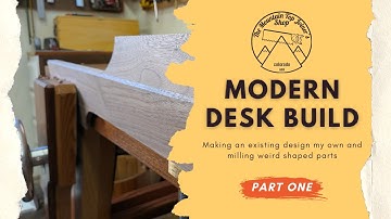 A Modern Desk Build, Part 1; Making an existing design my own and milling weird shaped parts.