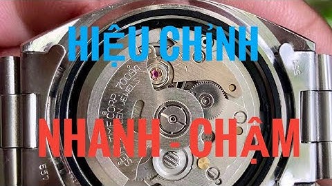 Hiệu chỉnh nhanh - chậm | Thanh Liêm #dongho #seiko