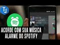 Acorde com suas MÚSICAS PREFERIDAS! Alarme do Spotify - Como ativar