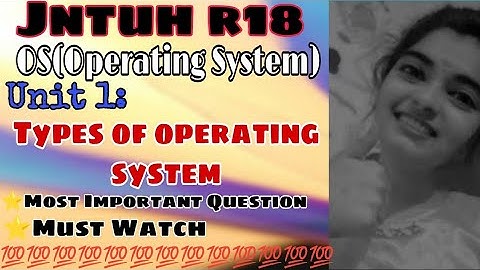 jntuh r18 os unit1 types of operating system very important 💯👍😍