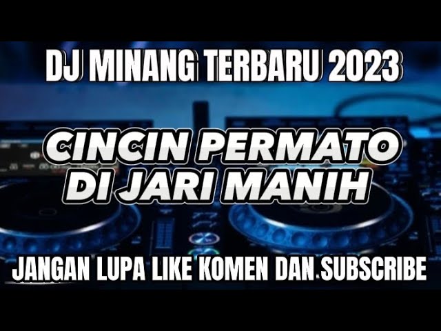 DJ MINANG CINCIN PERMATO DI JARI MANIH V2 TERBARU 2023 class=