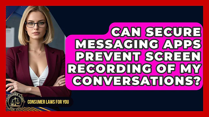 Can Secure Messaging Apps Prevent Screen Recording Of My Conversations? - Consumer Laws For You