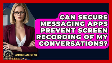 Can Secure Messaging Apps Prevent Screen Recording Of My Conversations? - Consumer Laws For You