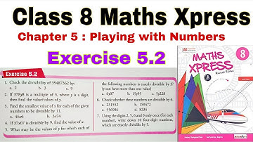 Class 8 Maths Xpress Exercise 5.2 | Playing with Numbers | Maths Xpress | Class 8 | Divisibility