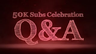 50K Celebration video - Answers for your questions and an update.