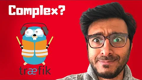 Traefik is too complex and hard to understand... let us discuss