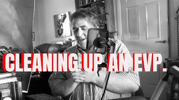 A Quick Clean up of an EVP in my Video Editing Software