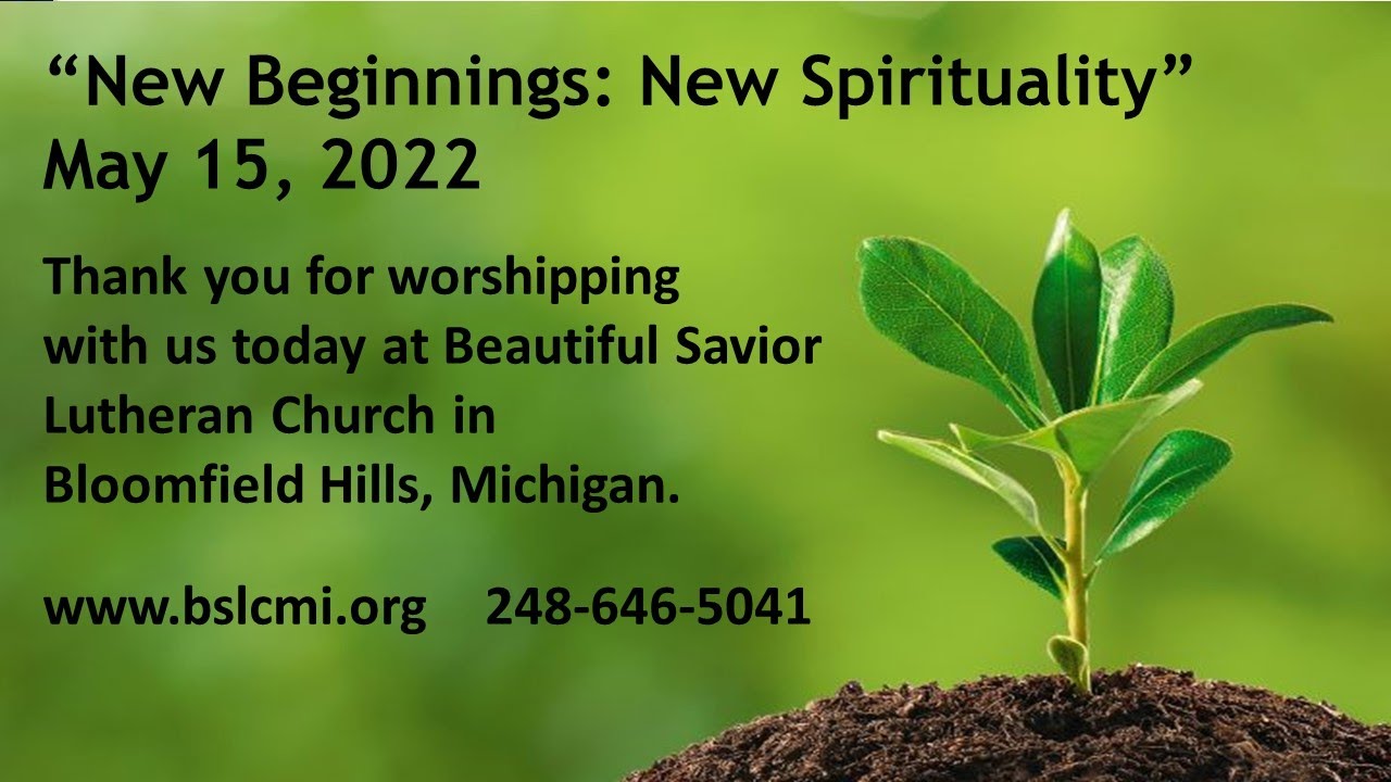 May 15, 2022 Worship Service: New Beginnings: New Spirituality (Replay)