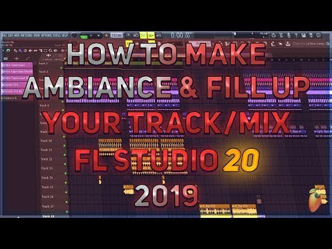 How To Make Ambiance & Fill Your Track/Mix Up | Ambiance Tutorial | FL Studio 20 | 2019