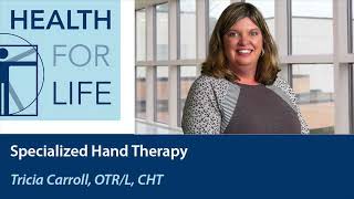 Specialized Hand Therapy with Tricia Carroll, OTR/L, CHT, of Bradley Whiteside Rehabilitation