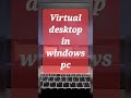 How to Set Up Virtual Desktop on Windows PC in 60 Seconds 🚀