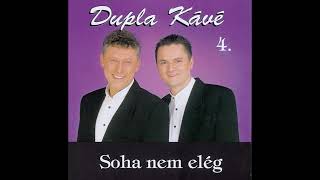 Dupla KáVé - Soha nem elég - (Official 4. Full Album 2000)