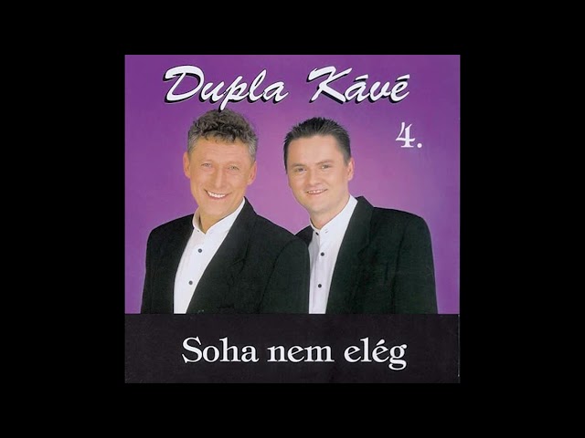 Dupla KáVé - Soha nem elég - (Official 4. Full Album 2000) class=