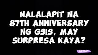 NALALAPIT NA 87TH ANNIVERSARY NG GSIS, MAY SURPRESA KAYA?