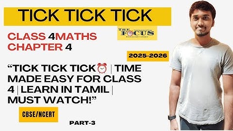 Class 4 Maths Chapter 4 – Tick Tick Tick | Time Concept Explained in Tamil | 2025–26
