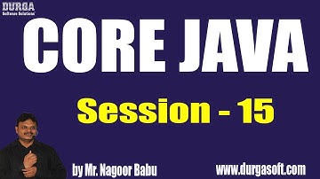 Core Java Online Training || Session - 15 || by Mr. Nagoor Babu On 06-07-2019 at 10AM