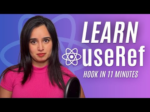 useRef React Hook Explained in 11 Minutes: Learn React Hooks with Code Examples