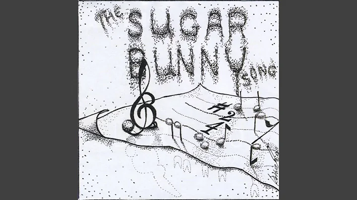 The Sugar Bunny Song