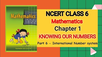 Maths Class 6 Chapter 1 | Knowing our Numbers | Part 6 - International Number system
