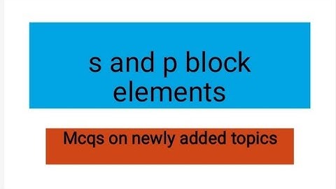 S and P block Elements