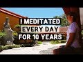 I Meditated Every Day For 10 Years & This Is What Happened To Me