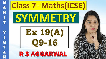 Symmetry | ICSE class 7 | Chapter 19 | Exercise 19(A) | Q 9-16 | R S Aggarwal