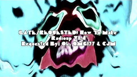 (LATE/REQUESTED) How To Do Make Some "Radioup V1.4"