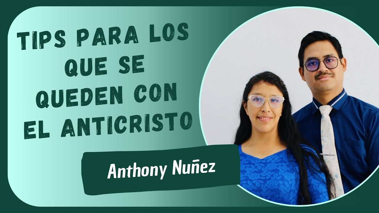 TIPS PARA LOS QUE SE QUEDEN CON EL ANTICRISTO (Pastor: Anthony Nuñez) | Prédicas MMM