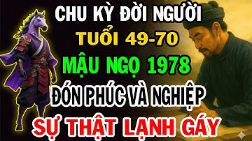 Cảnh Báo Quan Trọng Mậu Ngọ 1978 Từ 49 Đến 70 Tuổi CHƯA TỪNG TIẾT LỘ Vì Sao 49 đến 70 Là Bước Ngoặt