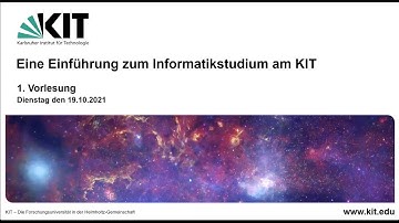 Eine Einführung zum Informatikstudium am KIT – 1. Vorlesung WS 2021/22