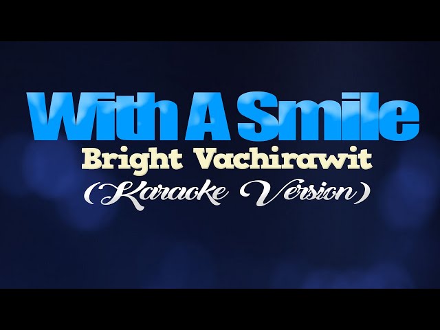 WITH A SMILE - Bright Vachirawit [from Still2gether PH] (KARAOKE VERSION) class=