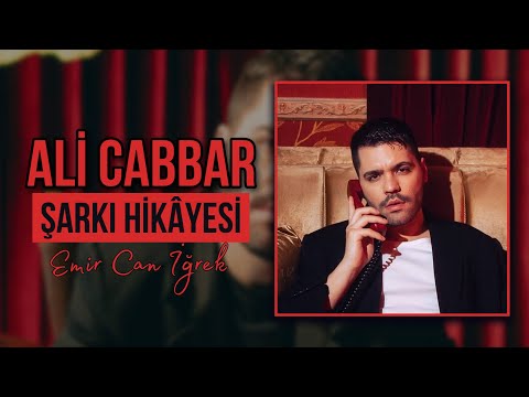 Ali Cabbar Şarkı Hikâyesi | Emir Can İğrek