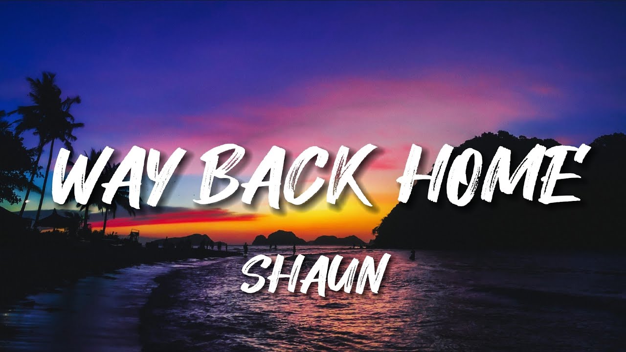 SHAUN Way Back Home Lyrics Feat Conor Maynard Sam Feldt Edit YouTube