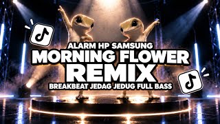 SAMSUNG ALARM MORNING FLOWER REMIX BREAKBEAT JEDAG JEDUG