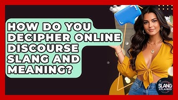 How Do You Decipher Online Discourse Slang And Meaning? - SlangXplained