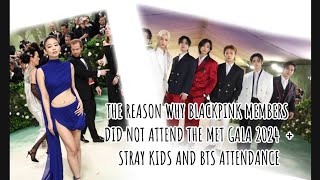 The reason behind BLACKPINKS absence at the Met Gala 2024 + STRAY KIDS and BTS