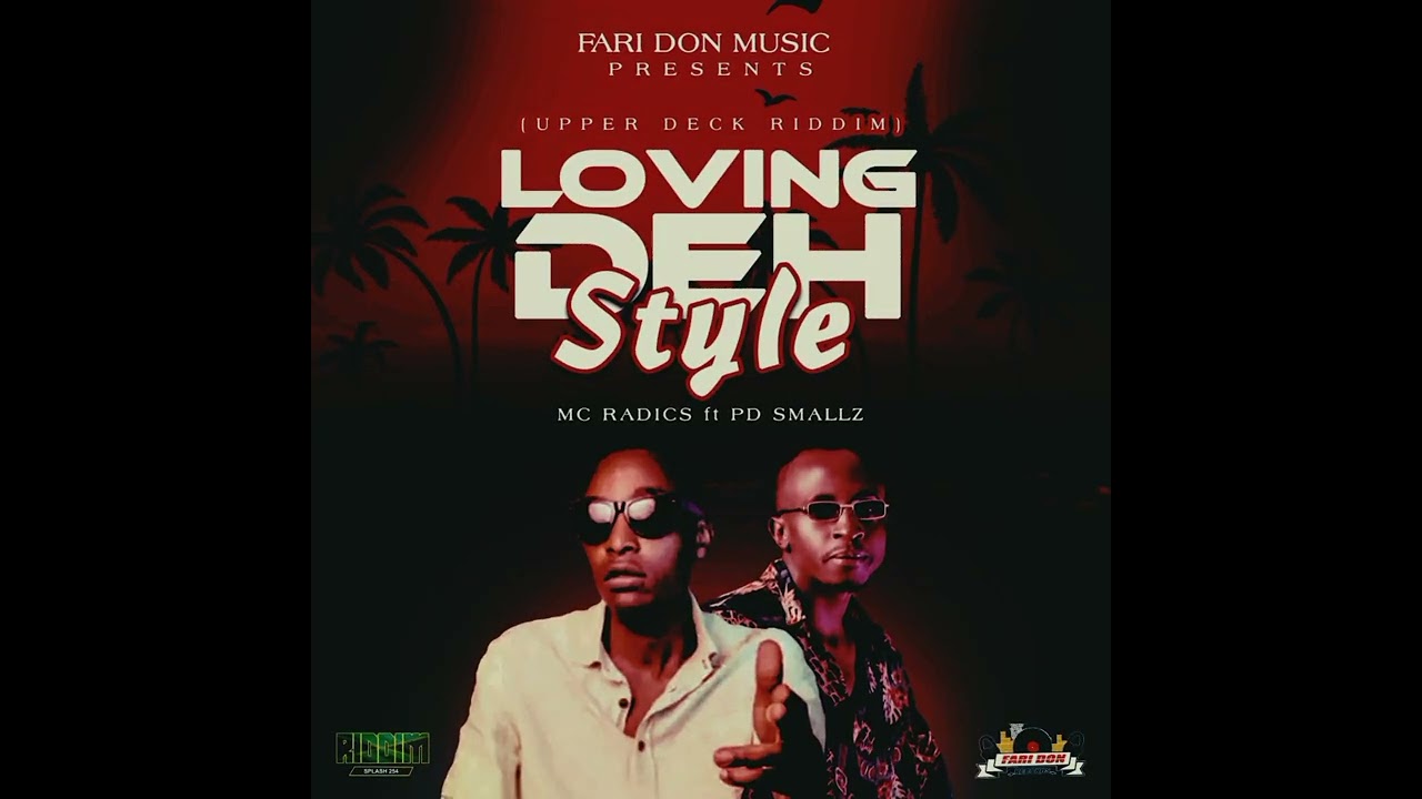 MC RADICS ft PD SMALLZ - LOVING DEH STYLE ( FARI DON MUSIC)  