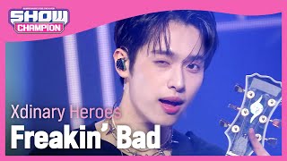 엑스디너리 히어로즈(Xdinary Heroes) - Freakin’ Bad l Show Champion l EP.475