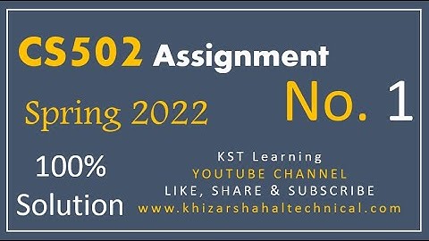 CS502 Assignment No 1 Spring 2022 | CS502 Assignment 1 Solution Spring 2022