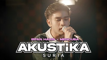 Irfan Haris - Mencuba (LIVE) #AkustikaSuria