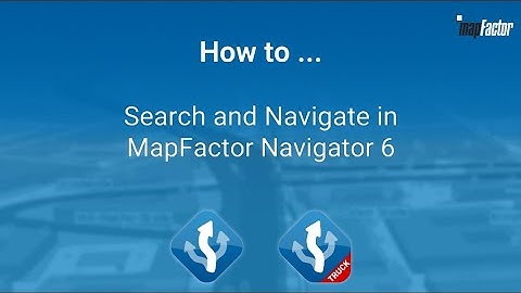 [Video Tutorial] How to... Search and Navigate in MapFactor Navigator 6 for Android [2020]