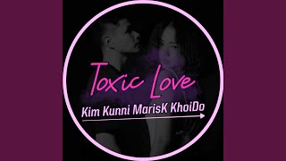 Toxic Love (feat. MarisK, KhoiDo)